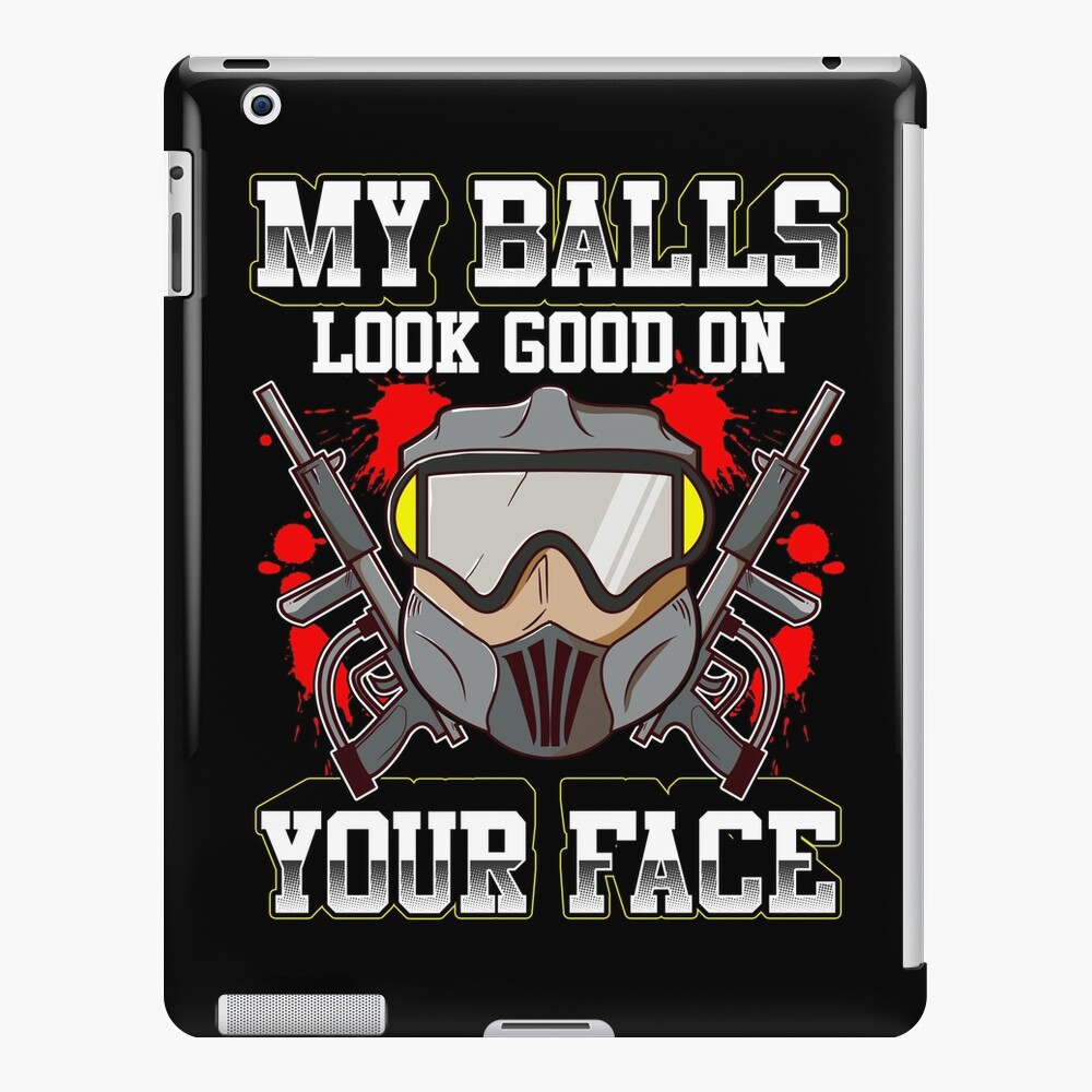 My balls look good on your face for paintball players, painballers