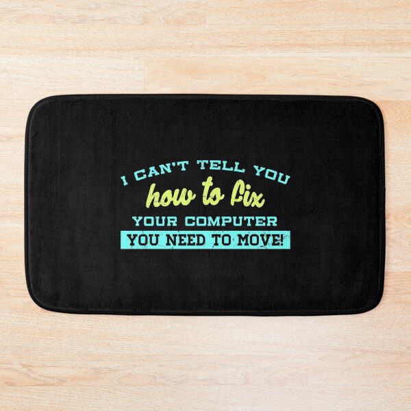 Item preview, I cant tell you how to fix your computer. You need to move! designed and sold by Gold Wings Tees.