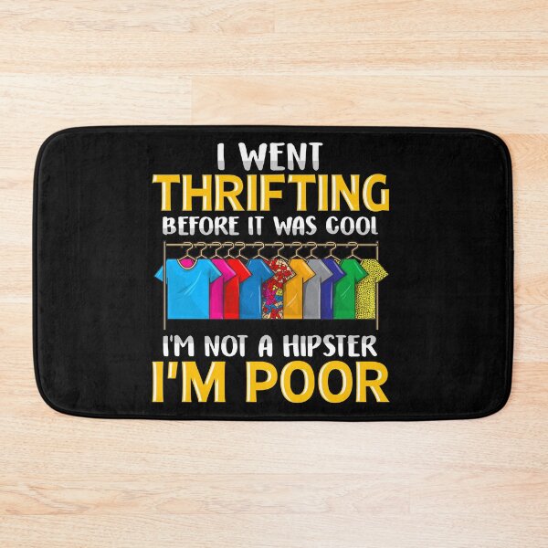 Item preview, I went thrifting before it was cool. I'm not a hipster. I'm poor. designed and sold by Gold Wings Tees.
