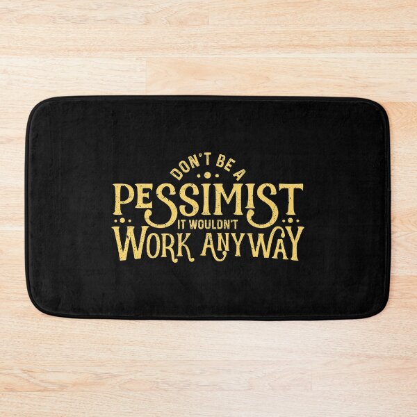Item preview, Don't be a Pessimist. Funny Ironic Sarcastic Pessimist designed and sold by Gold Wings Tees.