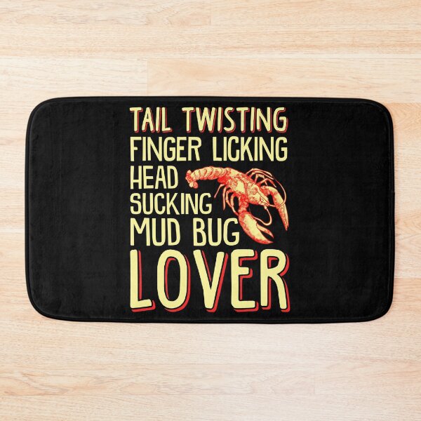 Item preview, Tail Twisting, Finger Licking, Head Sucking, Mud Bug Lover designed and sold by Gold Wings Tees.