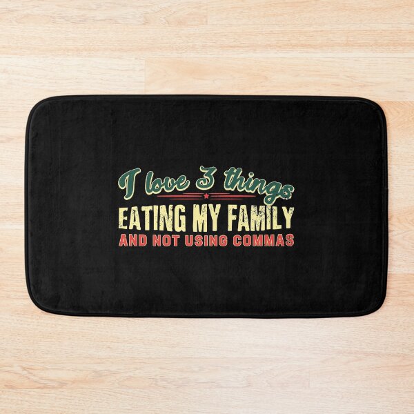 Item preview, I love 3 things: Eating my family and not using commas designed and sold by Gold Wings Tees.