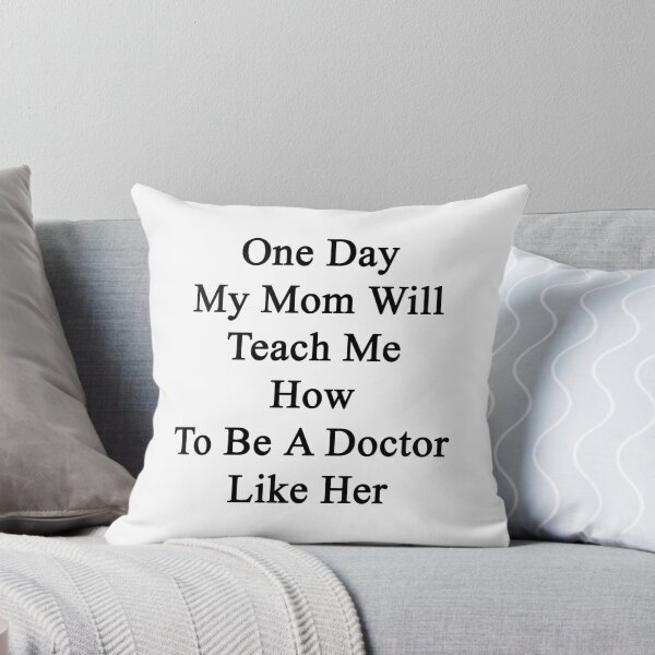 Item preview, One Day My Mom Will Teach Me How To Be A Doctor Like Her  designed and sold by supernova23.