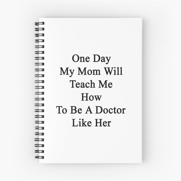 Item preview, One Day My Mom Will Teach Me How To Be A Doctor Like Her  designed and sold by supernova23.