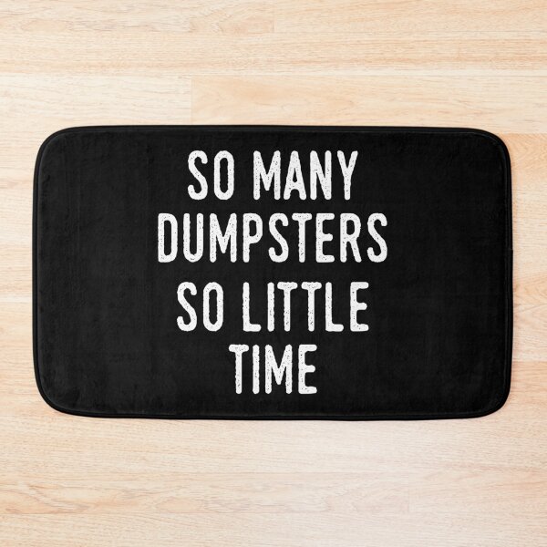 Item preview, So Many Dumpsters, So Little Time designed and sold by Gold Wings Tees.
