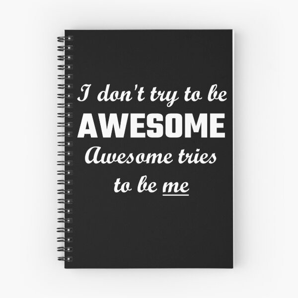 Item preview, I Don't Try To Be Awesome, Awesome Tries To Be Me designed and sold by evahhamilton.