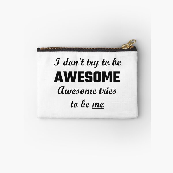 Item preview, I Don't Try To Be Awesome, Awesome Tries To Be Me designed and sold by evahhamilton.