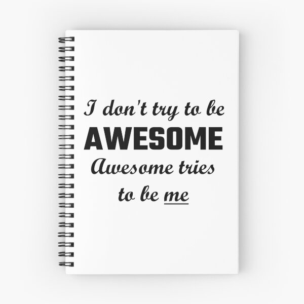 Item preview, I Don't Try To Be Awesome, Awesome Tries To Be Me designed and sold by evahhamilton.