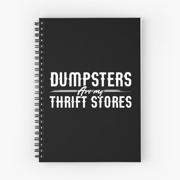 Item preview, Dumpsters are my Thrift Stores for Dumpster Divers designed and sold by Gold Wings Tees.