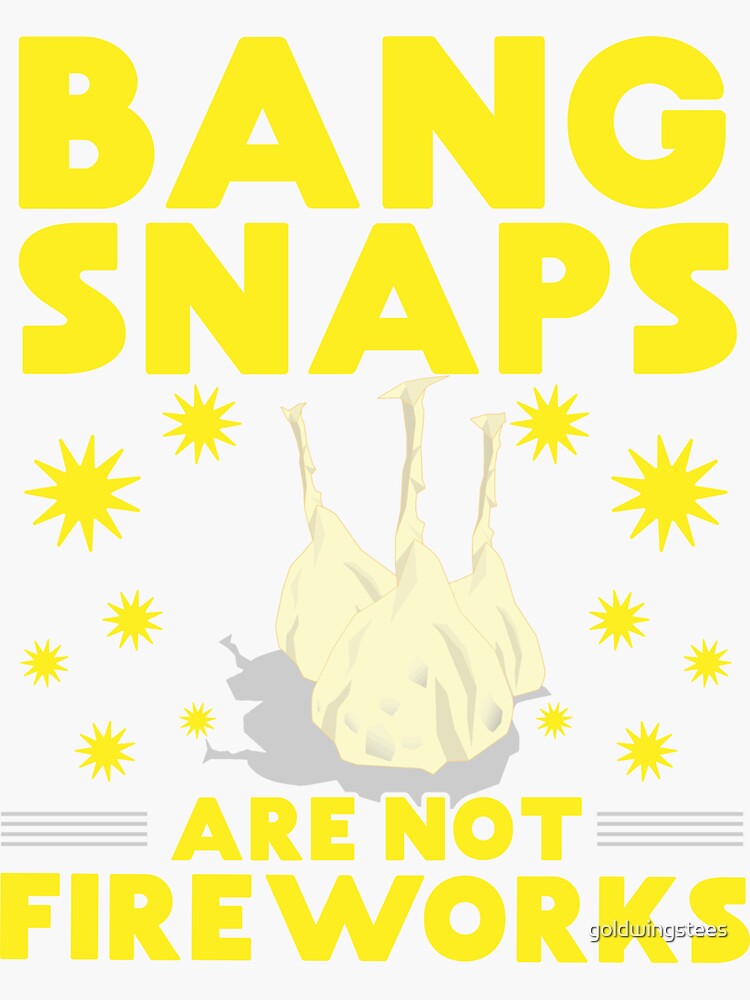 "Bang Snaps are not Fireworks" Sticker for Sale by goldwingstees