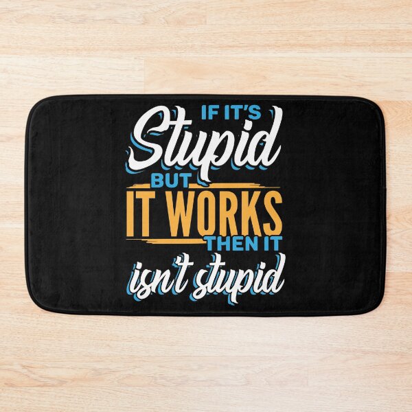 Item preview, If it’s stupid but it works, it isn’t stupid, profound, funny saying designed and sold by Gold Wings Tees.