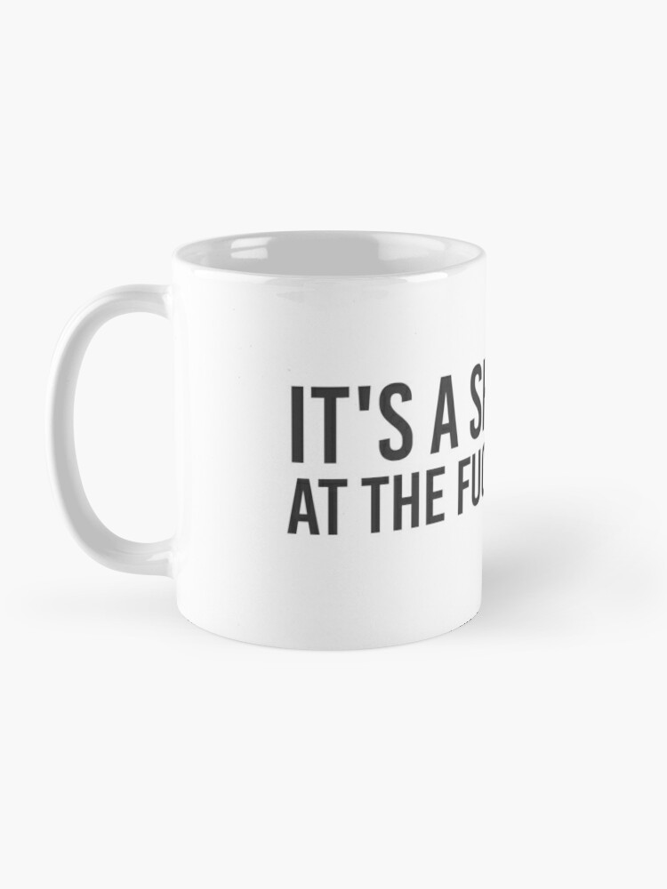 Alternate view of It's a shitshow at the fuck factory Mug