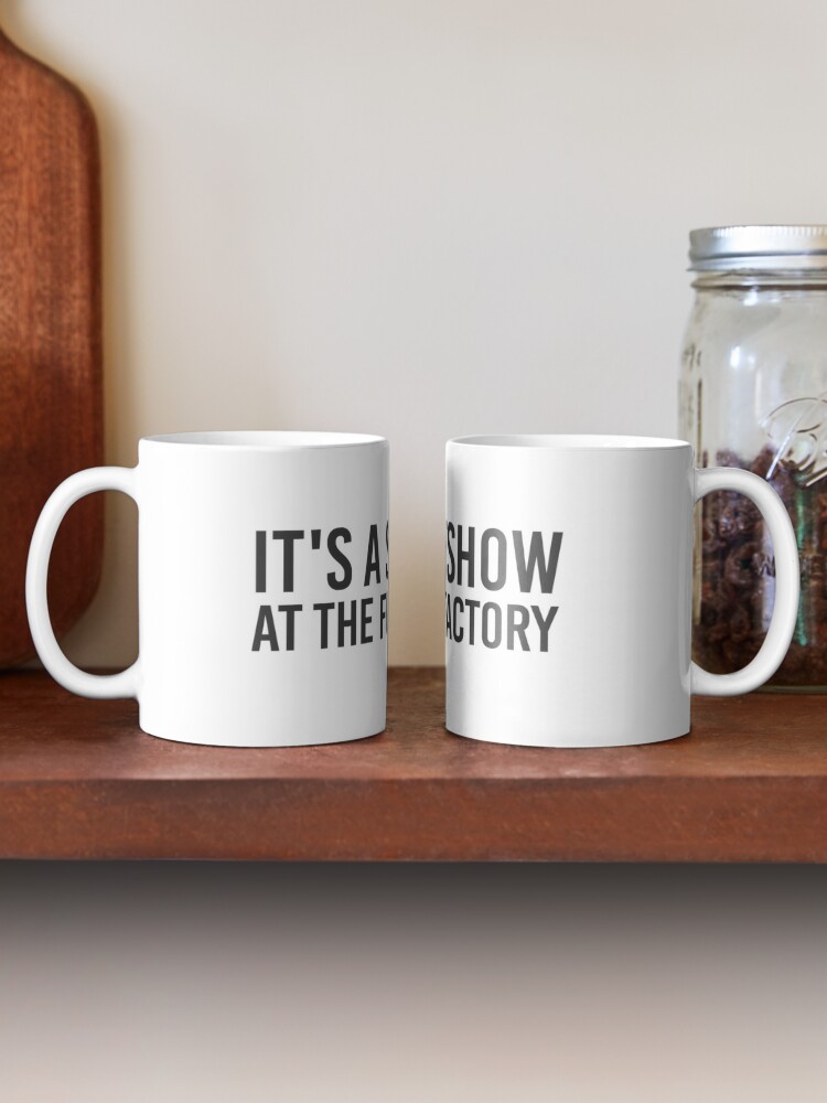 Alternate view of It's a shitshow at the fuck factory Mug