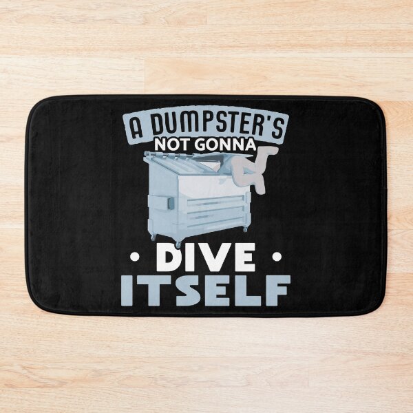Item preview, A Dumpster's not Gonna Dive Itself designed and sold by Gold Wings Tees.