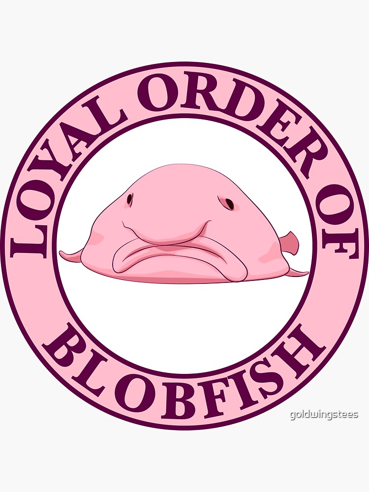 Loyal Order of Blobfish Sticker for Sale by goldwingstees