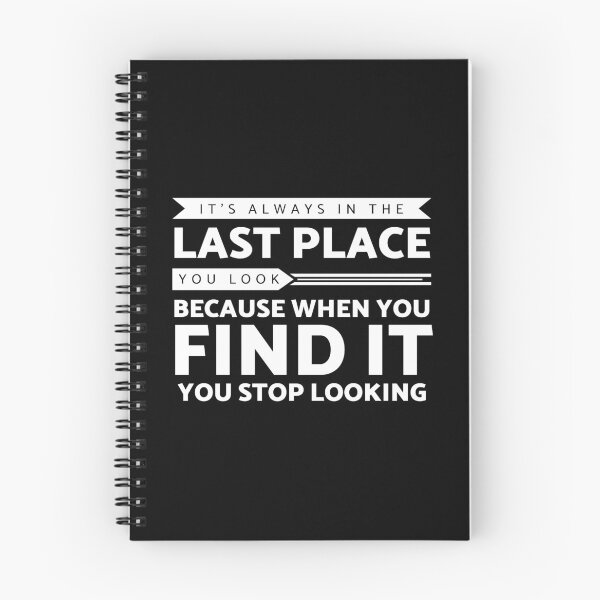 Item preview, Last Place You Look   Find it You Stop Looking designed and sold by Gold Wings Tees.