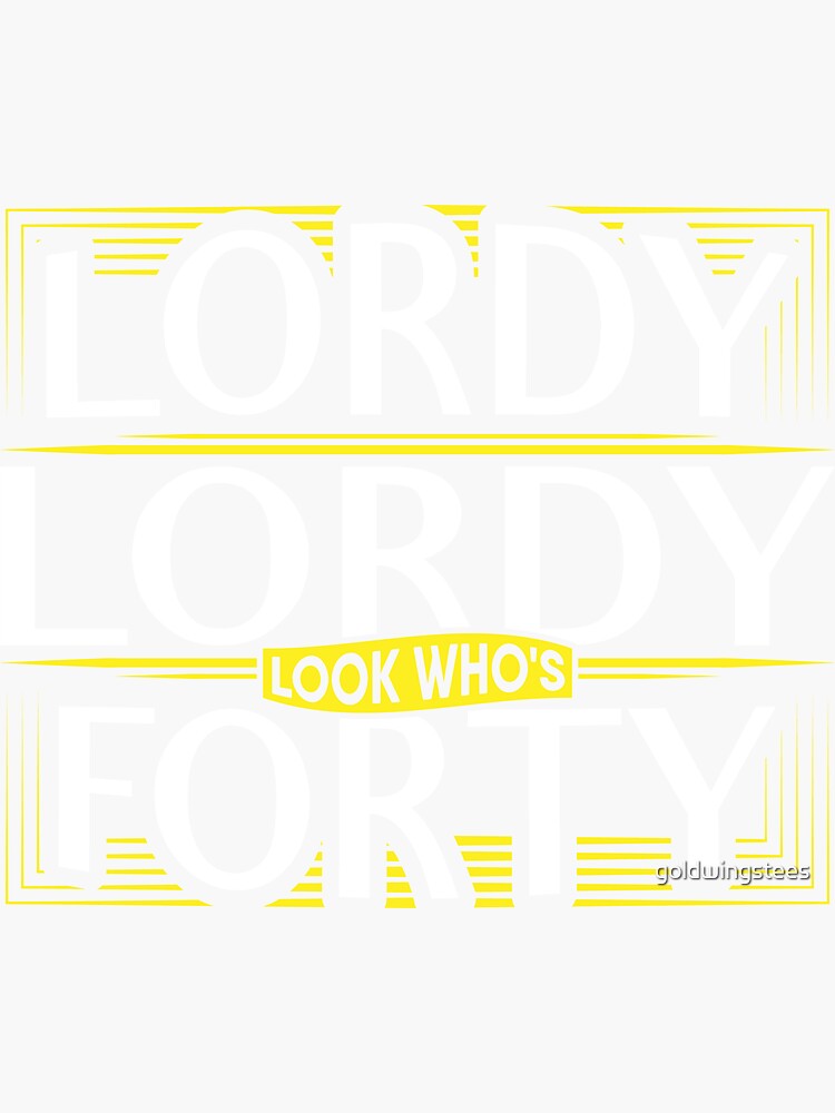 lordy-lordy-look-who-s-forty-40th-birthday-sticker-for-sale-by