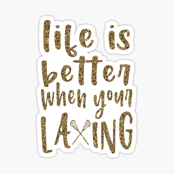 Life is better when your laxing Sticker