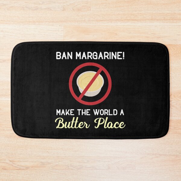 Item preview, Ban Margarine Make the world a Butter Place designed and sold by Gold Wings Tees.