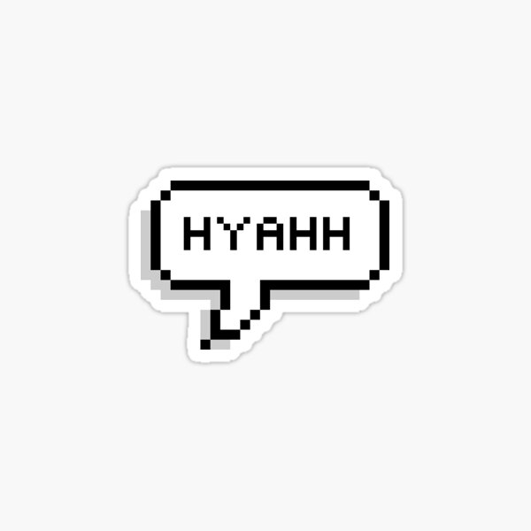 Hyahh Sticker