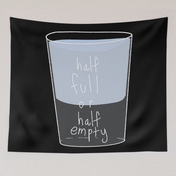 Item preview, Half Full or Half Empty designed and sold by Koi F1ghter.