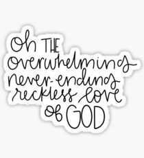 Overwhelming never ending reckless love Sticker