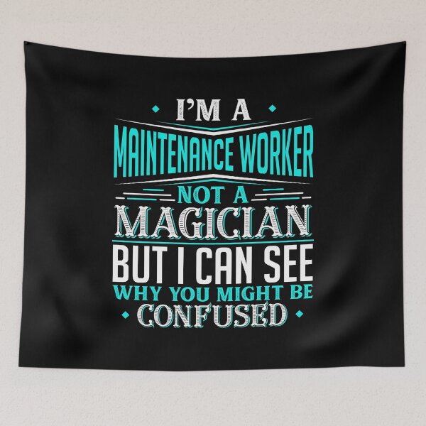 Item preview, I'm A Maintenance Worker Not A Magician But I can See Why You Might Be Confused designed and sold by Orange Pieces.