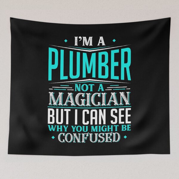 Item preview, I'm A Plumber Not A Magician But I can See Why You Might Be Confused designed and sold by Orange Pieces.