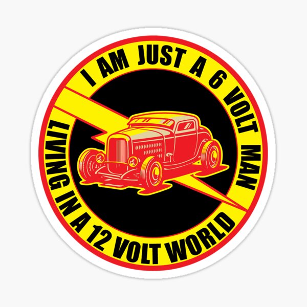 6 Volt Man In A 12 Volt World Sticker