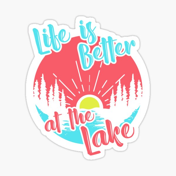 Life is Better at the Lake Sticker