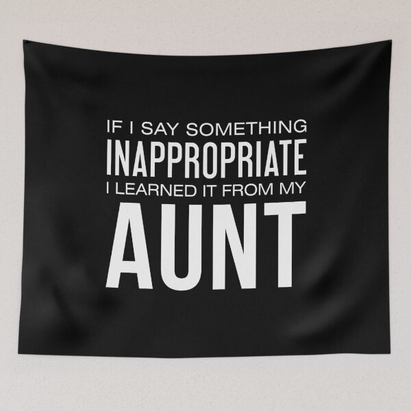 Item preview, If I Say Something Inappropriate I Learned It From My Aunt designed and sold by T-shirt For You.