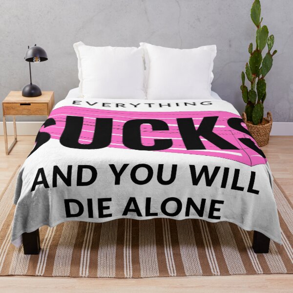 Item preview, Everything Sucks and You will Die Alone designed and sold by RPP6.