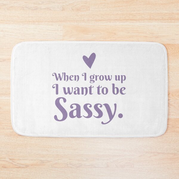 Item preview, When I grow up I want to be SASSY designed and sold by jazzydevil.