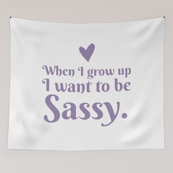 Item preview, When I grow up I want to be SASSY designed and sold by jazzydevil.