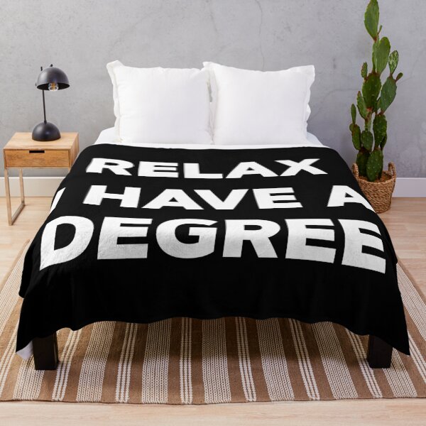 Item preview, Relax I Have A Degree designed and sold by teesaurus.