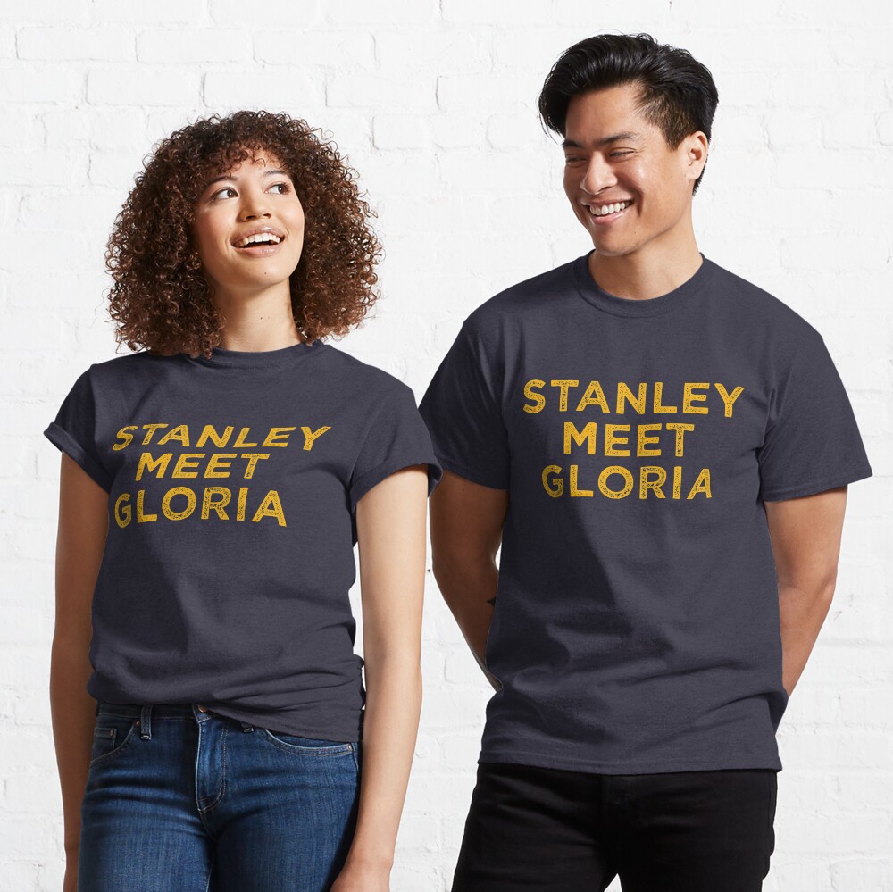 gloria meet stanley shirt