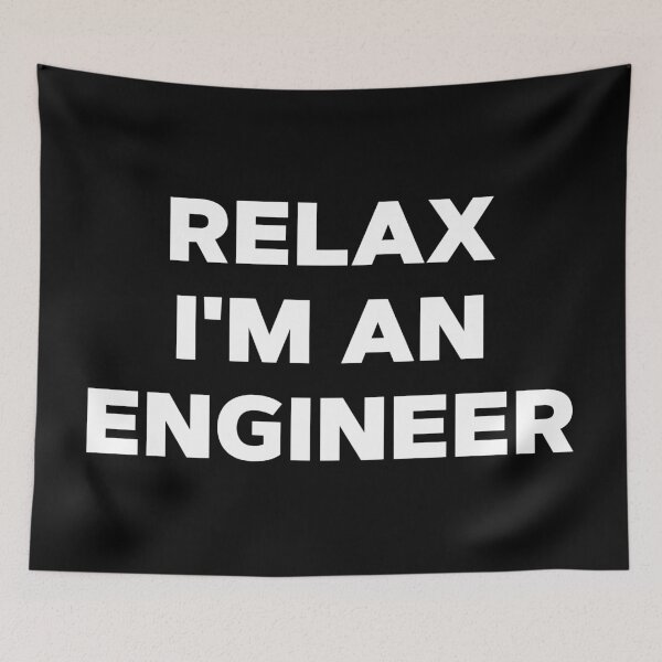 Item preview, Relax I'm An Engineer designed and sold by teesaurus.