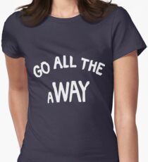 GO ALL THE aWAY Women's Fitted T-Shirt