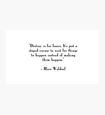 Blair Waldorf Quote Photographic Print