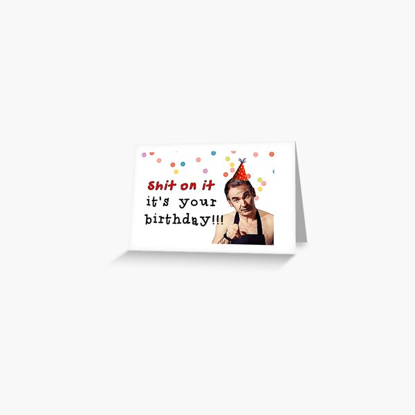Shit on it, Friday night dinner, Birthday Greeting Card