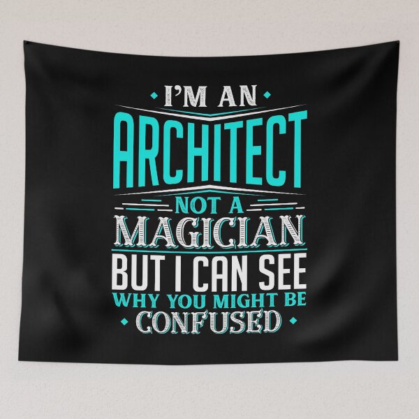 Item preview, I'm An Architect Not A Magician But I can See Why You Might Be Confused designed and sold by Orange Pieces.