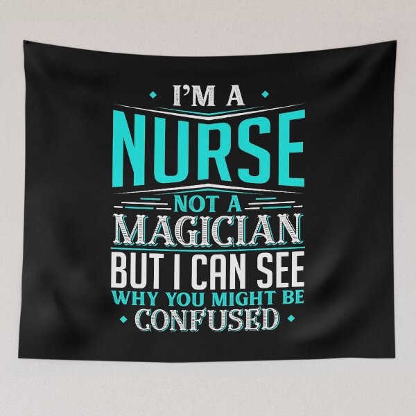 Item preview, I'm A Nurse Not A Magician But I can See Why You Might Be Confused designed and sold by Orange Pieces.