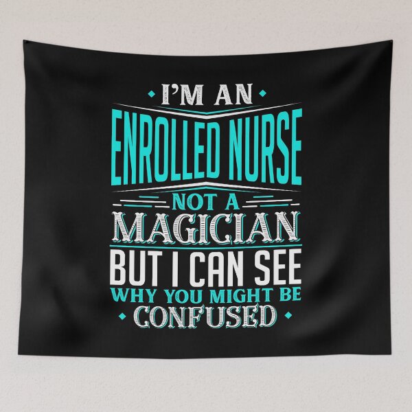 Item preview, I'm An Enrolled Nurse Not A Magician But I can See Why You Might Be Confused designed and sold by Orange Pieces.