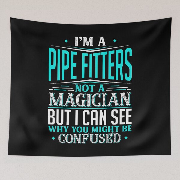 Item preview, I'm A Pipe Fitter Not A Magician But I can See Why You Might Be Confused designed and sold by Orange Pieces.