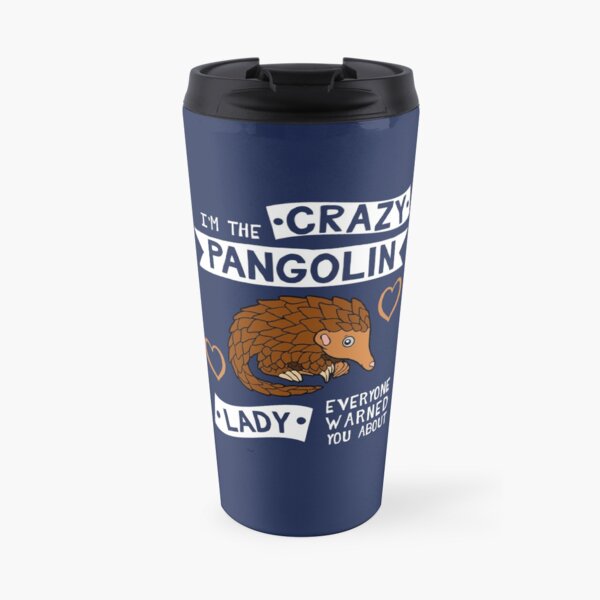 The Crazy Pangolin Lady Everyone Warned You About Travel Mug