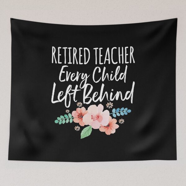 Item preview, Retired Teacher Every Child Left Behind Retiree Gift designed and sold by haselshirt.