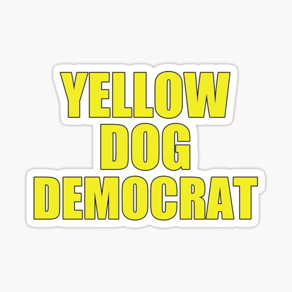 "Yellow Dog Democrat" Sticker for Sale by elishamarie28 Redbubble