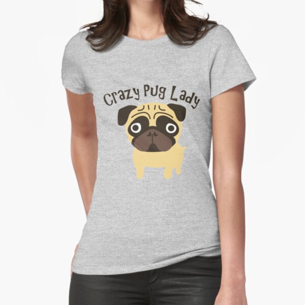 Crazy Pug Lady Fitted T-Shirt