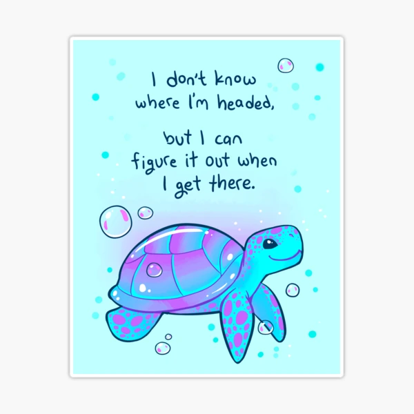 I don't know where I'm headed