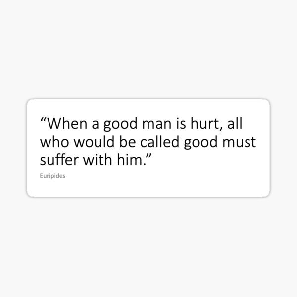 Euripides - When a good man Sticker